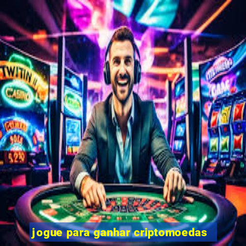 jogue para ganhar criptomoedas